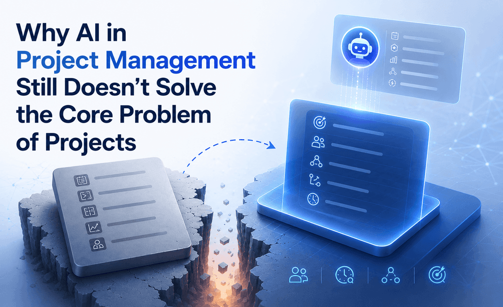 Why AI in Project Management Still Doesn’t Solve the Core Problem of Projects