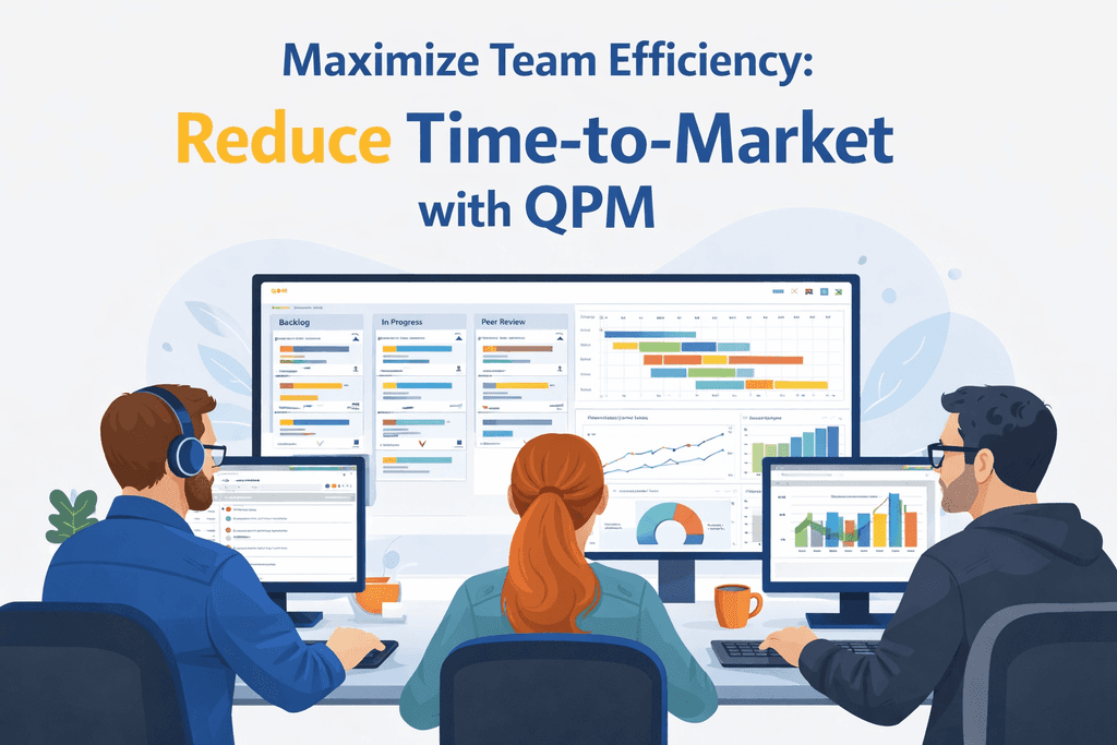 How to Reduce Time-to-Market and Improve Team Efficiency | QPM